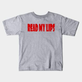 Read My Lips Kids T-Shirt